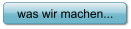 was wir machen...