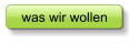 was wir wollen